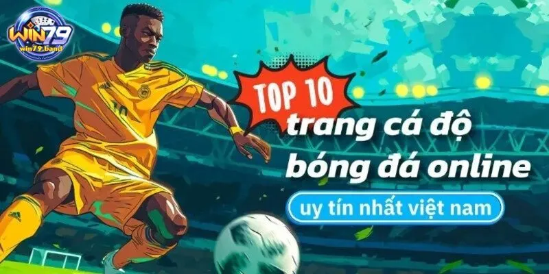 top 10 trang cá cược bóng đá